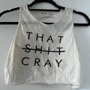 “That Shit Cray “ Crop top